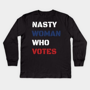 Nasty Woman Who Votes 2020 Kids Long Sleeve T-Shirt